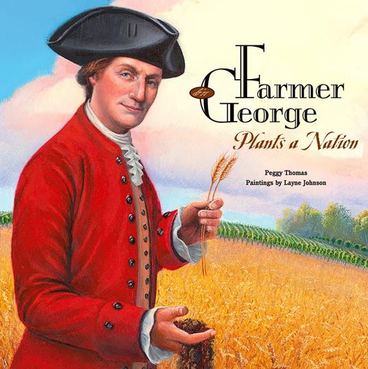 Farmer George Plants a Nation - Peggy Thomas,Layne Johnson - ebook