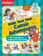 Make Your Own Comic Adventures: 65+ Activities for Creating Your Own Comics!