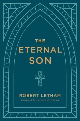 Eternal Son, The - Robert Letham - cover