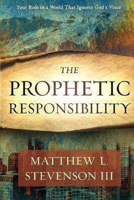Prophetic Responsibility, The - Matthew Stevenson - cover