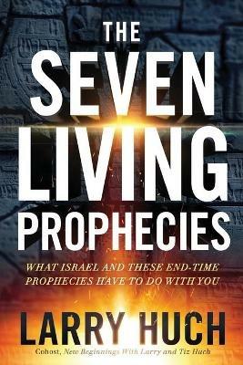 Seven Living Prophecies, The - Larry Huch - cover