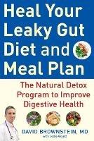 Heal Your Leaky Gut Diet and Food Plan: A 4-Week Detox Program to Improve Digestive Health