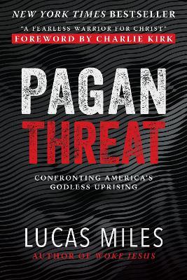 The Pagan Threat: Confronting America's Godless Uprising - Lucas Miles - cover