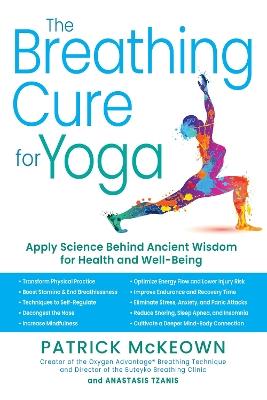 The Breathing Cure for Yoga: Applying the Science Behind Ancient Wisdom with a Foreword by James Nestor - Patrick McKeown,Anastasis Tzanis - cover