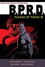 B.P.R.D.: Plague of Frogs Volume 3
