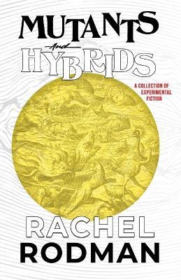 Mutants and Hybrids - Rachel Rodman - cover