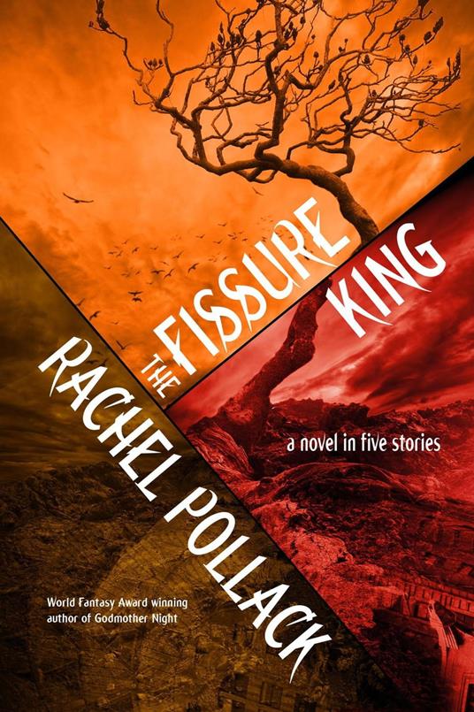 The Fissure King: A Novel in Five Stories - Rachel Pollack - cover