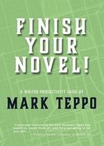 Finish Your Novel!: A Writer Productivity Guide