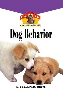 Dog Behavior: An Owner's Guide to a Happy Healthy Pet - Ian Dunbar - cover
