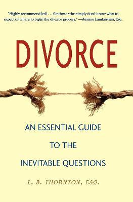 Divorce: An Essential Guide to the Inevitable Questions - Linda B. Thornton - cover