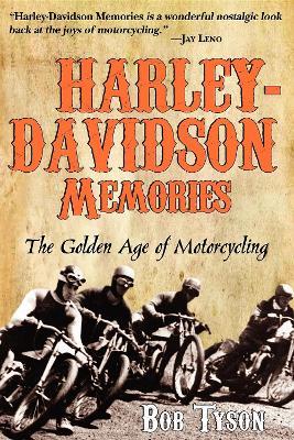 Harley-Davidson Memories: The Golden Age of Motorcycling - Bob Tyson - cover