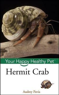 Hermit Crab: Your Happy Healthy Pet - Audrey Pavia - cover