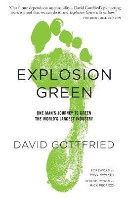 Explosion Green: One Man's Journey To Green The World's Largest Industry - David Gottfried - cover