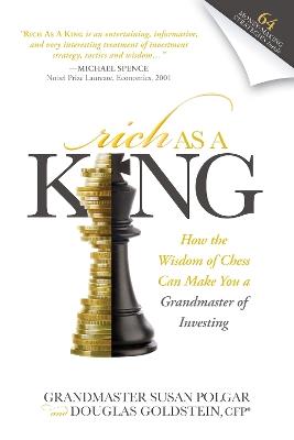 Rich As A King: How the Wisdom of Chess Can Make You a Grandmaster of Investing - Susan Polgar,Douglas Goldstein - cover