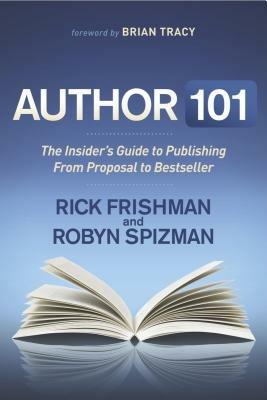 Author 101: The Insider's Guide to Publishing From Proposal to Bestseller - Rick Frishman,Robyn Spizman - cover