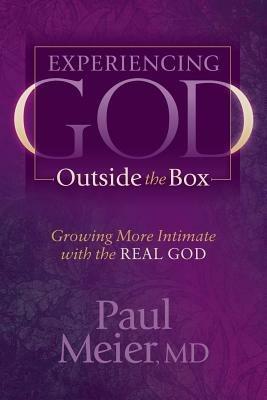 Experiencing God Outside the Box: Growing More Intimate with the REAL GOD - Dr Paul Meier - cover