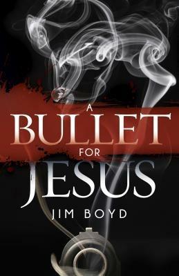 A Bullet for Jesus - Jim Boyd - cover