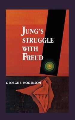 Jung's Struggle with Freud: A Metabiological Study - George B Hogenson - cover