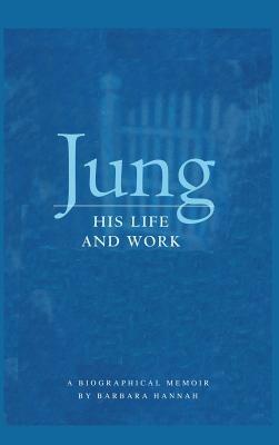 Jung: His Life and Work, a Biographical Memoir - Barbara Hannah - cover
