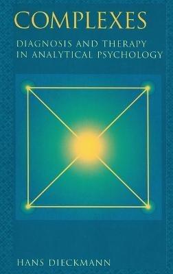 Complexes: Diagnosis and Therapy in Analytical Psychology - Hans Dieckmann - cover