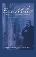 Ecce Mulier: Nietzsche and the Eternal Feminine, an Analytical Psychological Perspective - Gertrudis Bendayan - cover