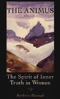The Animus: The Spirit of Inner Truth in Women, Volume 1 - Barbara Hannah - cover