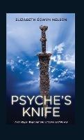 Psyche's Knife: Archetypal Explorations of Love and Power - Elizabeth Eowyn Nelson - cover