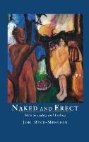 Naked and Erect: Male Sexuality and Feeling - Joel Ryce-Menuhin - cover
