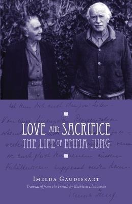 Love and Sacrifice: The Life of Emma Jung [Paperback] - Imelda Gaudissart - cover