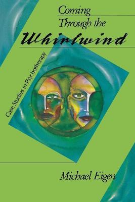 Coming Through the Whirlwind: Case Studies in Psychotherapy - Michael Eigen - cover