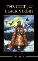 The Cult of the Black Virgin - Ean Begg - cover