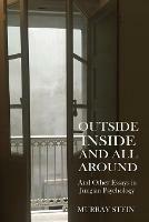 Outside Inside and All Around: And Other Essays in Jungian Psychology - Murray Stein - cover