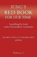 Jung`s Red Book For Our Time: Searching for Soul under Postmodern Conditions Volume 1 - cover