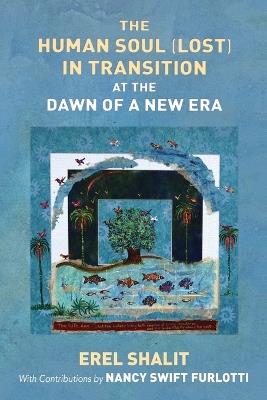 The Human Soul (Lost) in Transition At the Dawn of a New Era - Erel Shalit - cover