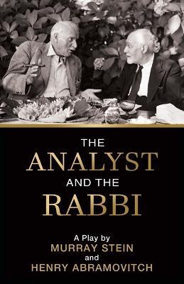 The Analyst and the Rabbi: A Play - Murray Stein,Henry Abramovitch - cover