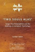 'Two Souls Alas': Jung's Two Personalities and the Making of Analytical Psychology - Mark Saban - cover
