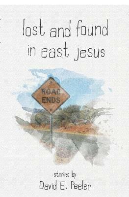 Lost and Found In East Jesus - David E Peeler - cover