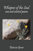 Whispers of the Soul: New and Selected Poems - Patricia Greer - cover
