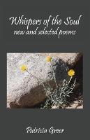 Whispers of the Soul: New and Selected Poems - Patricia Greer - cover