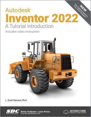 Autodesk Inventor 2022: A Tutorial Introduction - L. Scott Hansen - cover