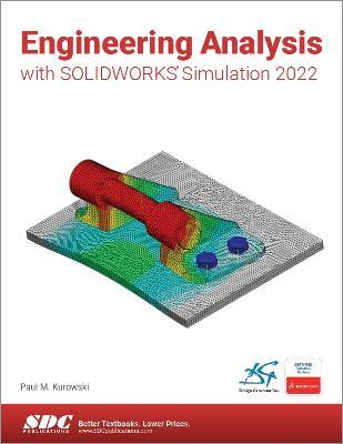 Engineering Analysis with SOLIDWORKS Simulation 2022 - Paul Kurowski - cover