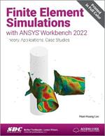 Finite Element Simulations with ANSYS Workbench 2022: Theory, Applications, Case Studies