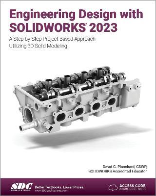 Engineering Design with SOLIDWORKS 2023: A Step-by-Step Project Based Approach Utilizing 3D Solid Modeling - David C. Planchard - cover