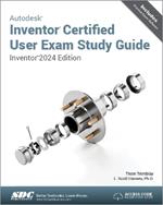 Autodesk Inventor Certified User Exam Study Guide: Inventor 2024 Edition
