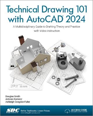 Technical Drawing 101 with AutoCAD 2024 - Ashleigh Congdon-Fuller,Antonio Ramirez,Douglas Smith - cover