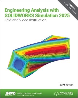 Engineering Analysis with SOLIDWORKS Simulation 2025: Text and Video Instruction - Paul Kurowski - cover