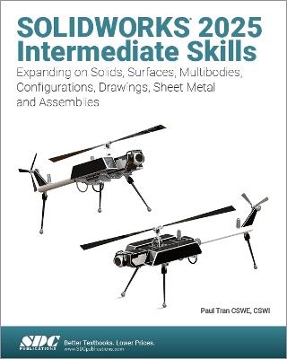 SOLIDWORKS 2025 Intermediate Skills: Expanding on Solids, Surfaces, Multibodies, Configurations, Drawings, Sheet Metal and Assemblies - Paul Tran - cover
