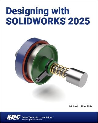 Designing with SOLIDWORKS 2025 - Michael J. Rider - cover