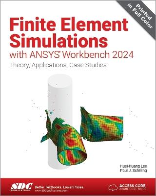 Finite Element Simulations with ANSYS Workbench 2024: Theory, Applications, Case Studies - Huei-Huang Lee,Paul J. Schilling - cover
