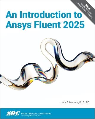 An Introduction to Ansys Fluent 2025 - John E. Matsson - cover